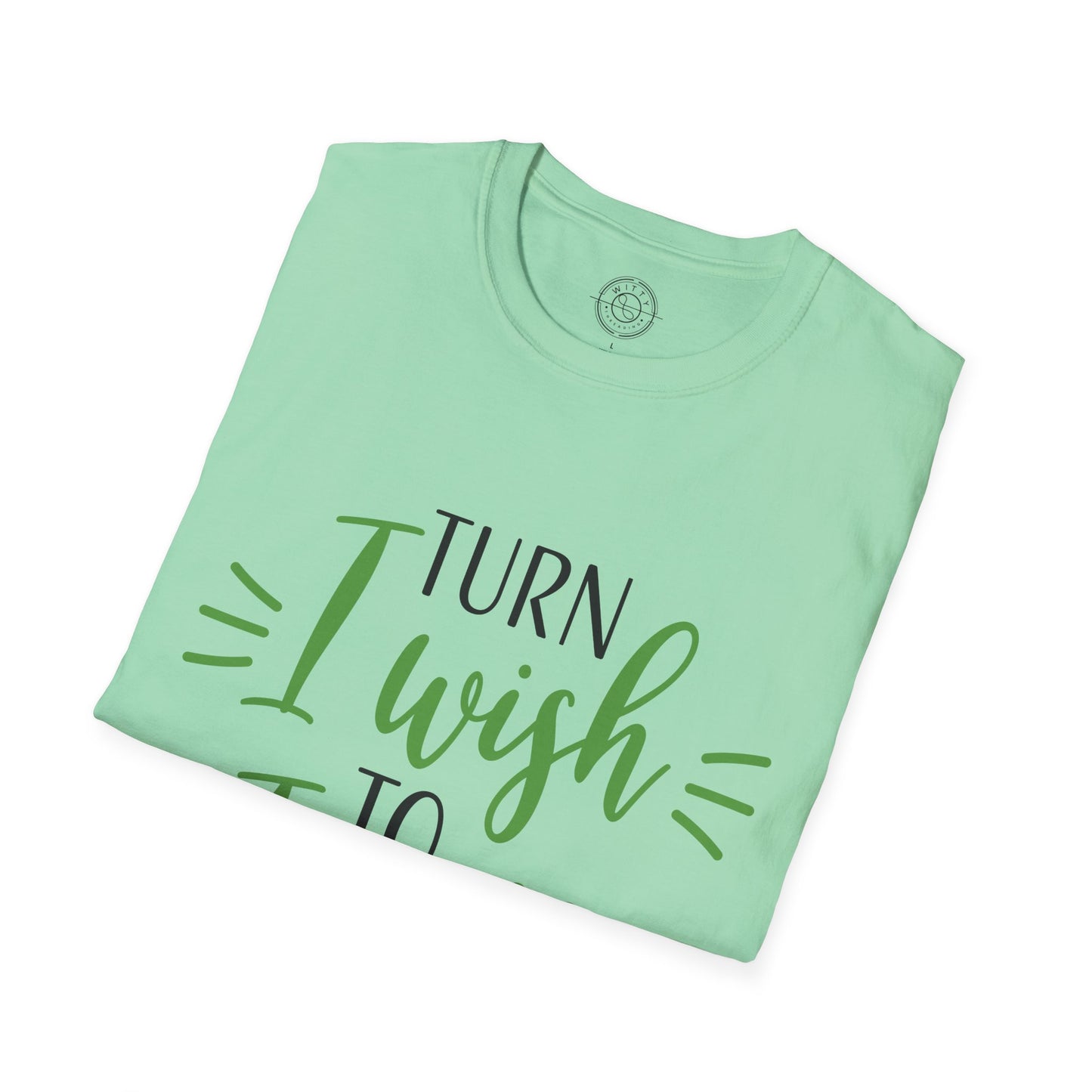 Turn I Wish to I Will - T-Shirt