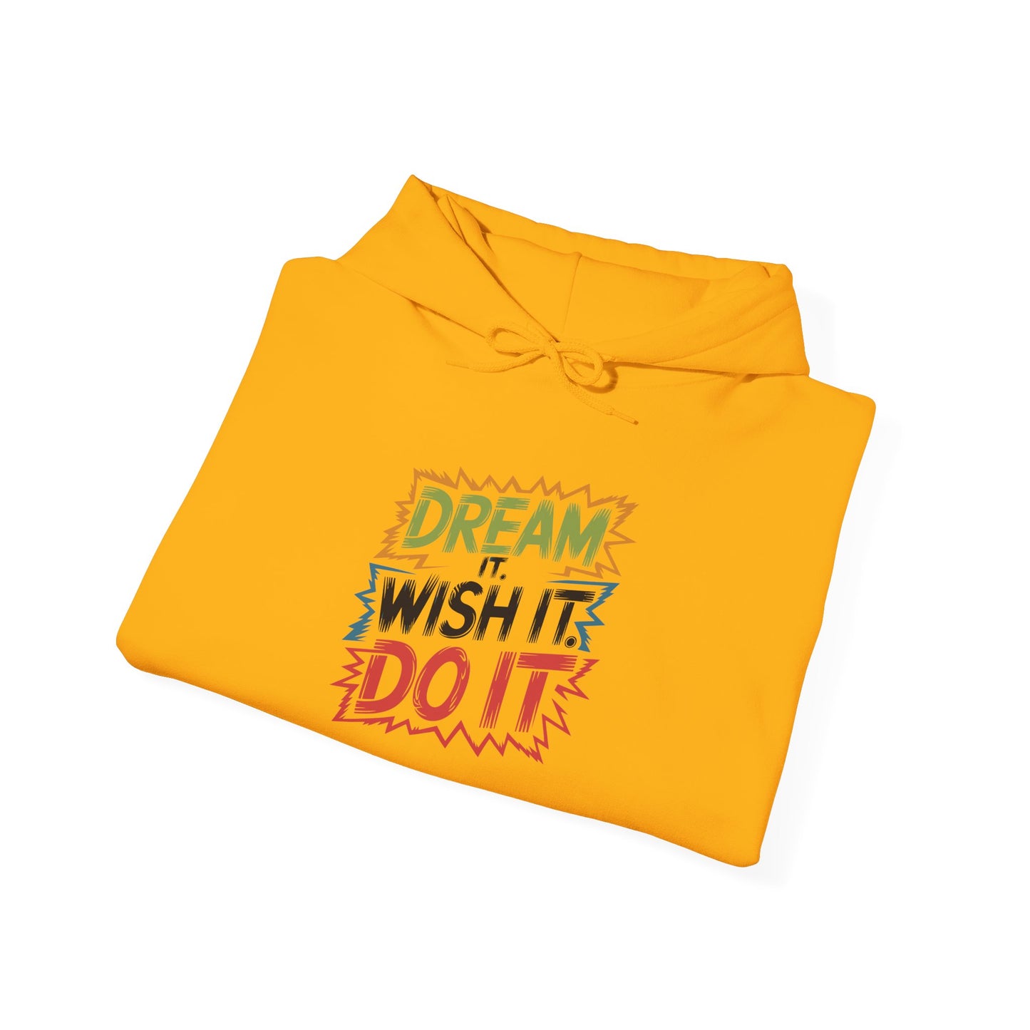Dream it Wish it Do it - Hoodie