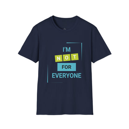 I'm Not for Everyone - T-Shirt