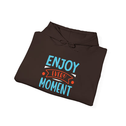 Enjoy Every Moment -  Hoodie