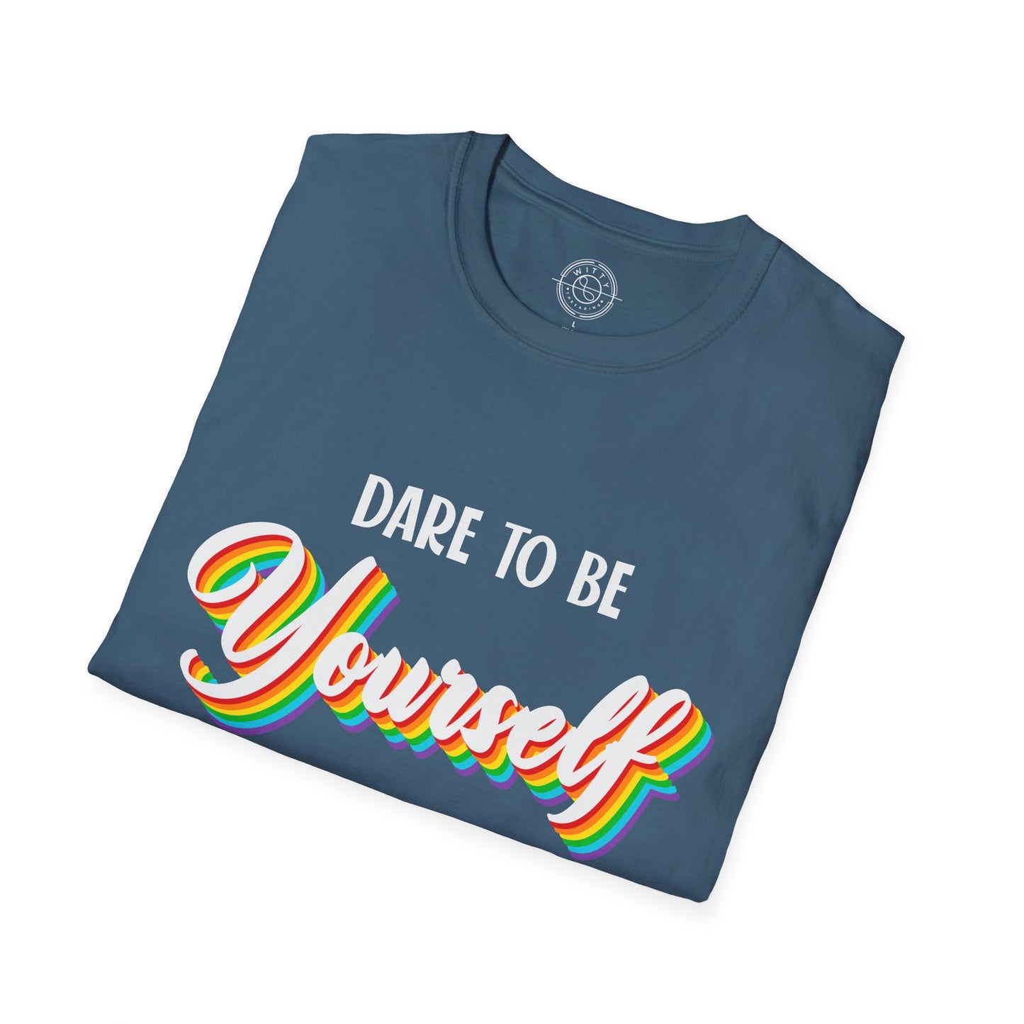 Dare to be Yourself - T-Shirt