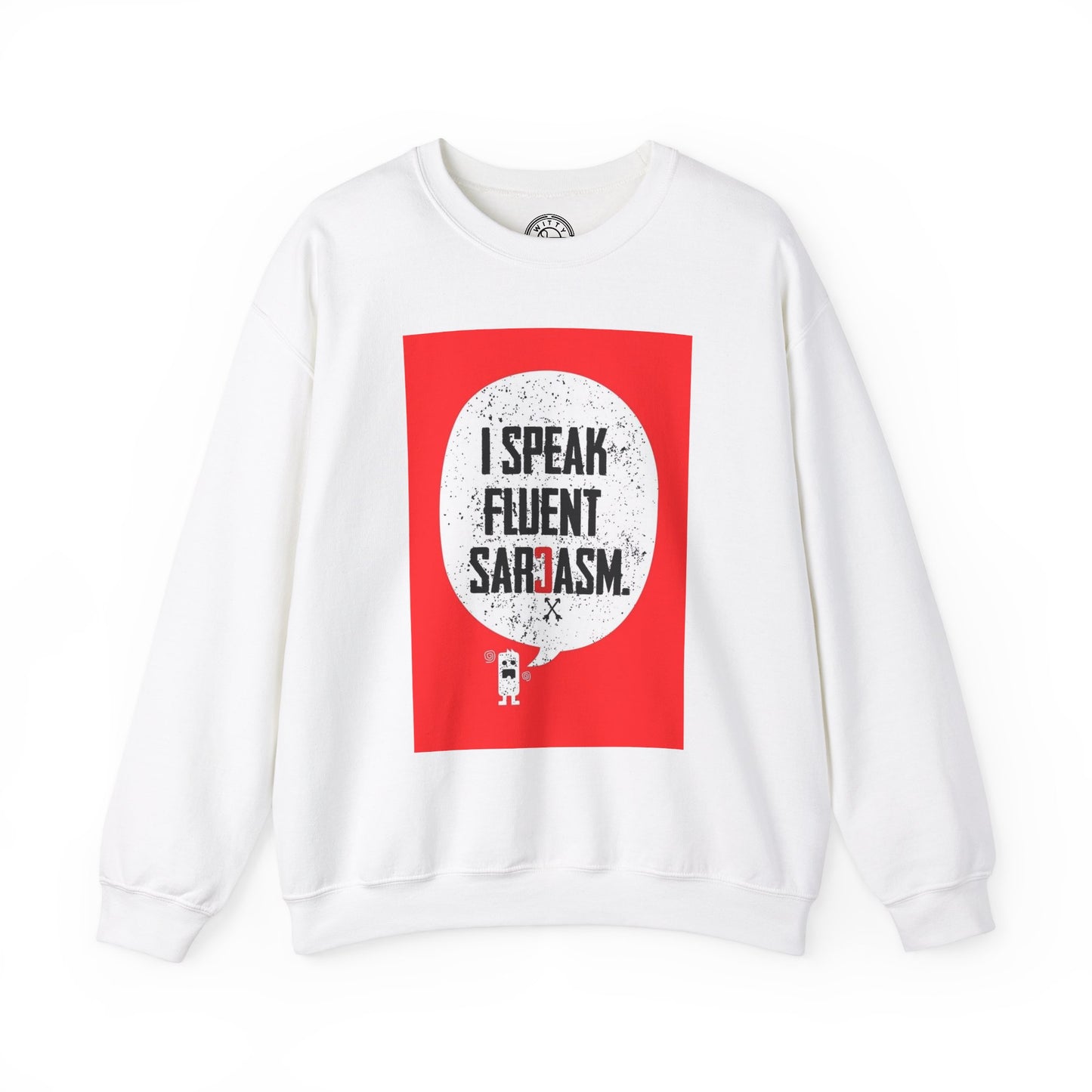 I Speak Fluent Sarcasm - Sweatshirt