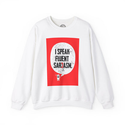 I Speak Fluent Sarcasm - Sweatshirt