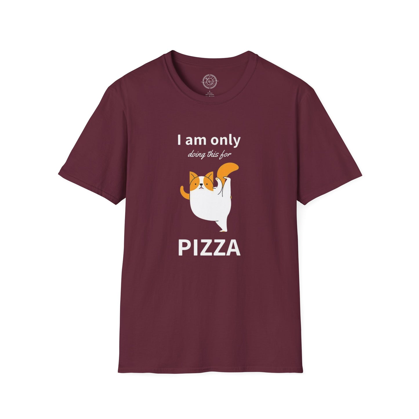 I'm only doing this for a PIZZA - T-Shirt