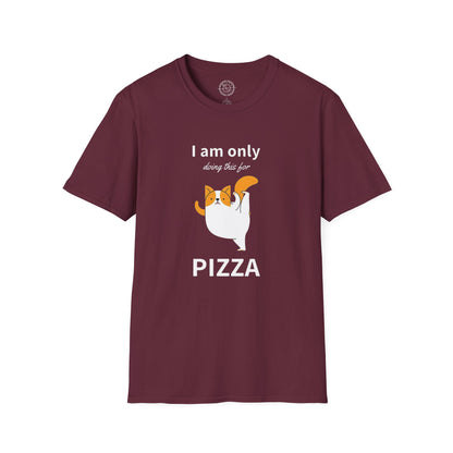 I'm only doing this for a PIZZA - T-Shirt