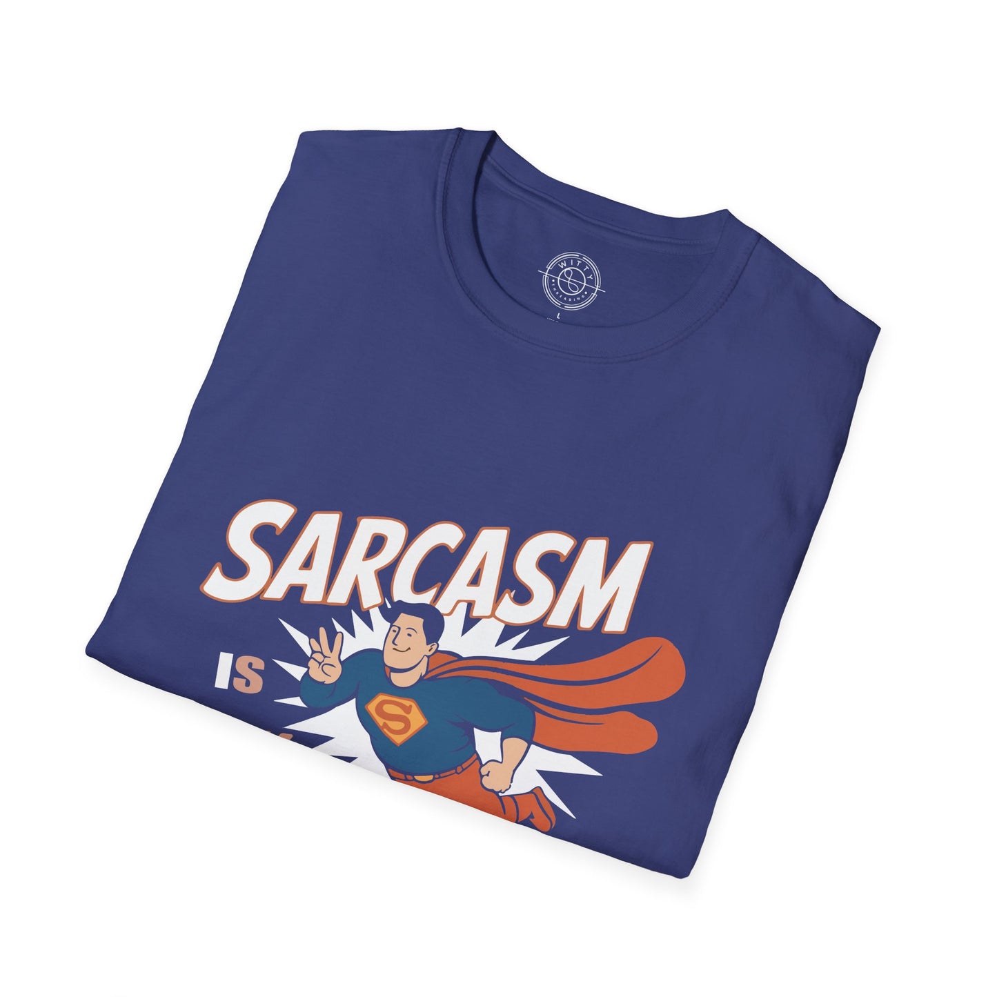 Sarcasm is my Superpower - T-Shirt