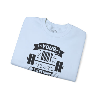 Your Body Hears Everything - Sweatshirt
