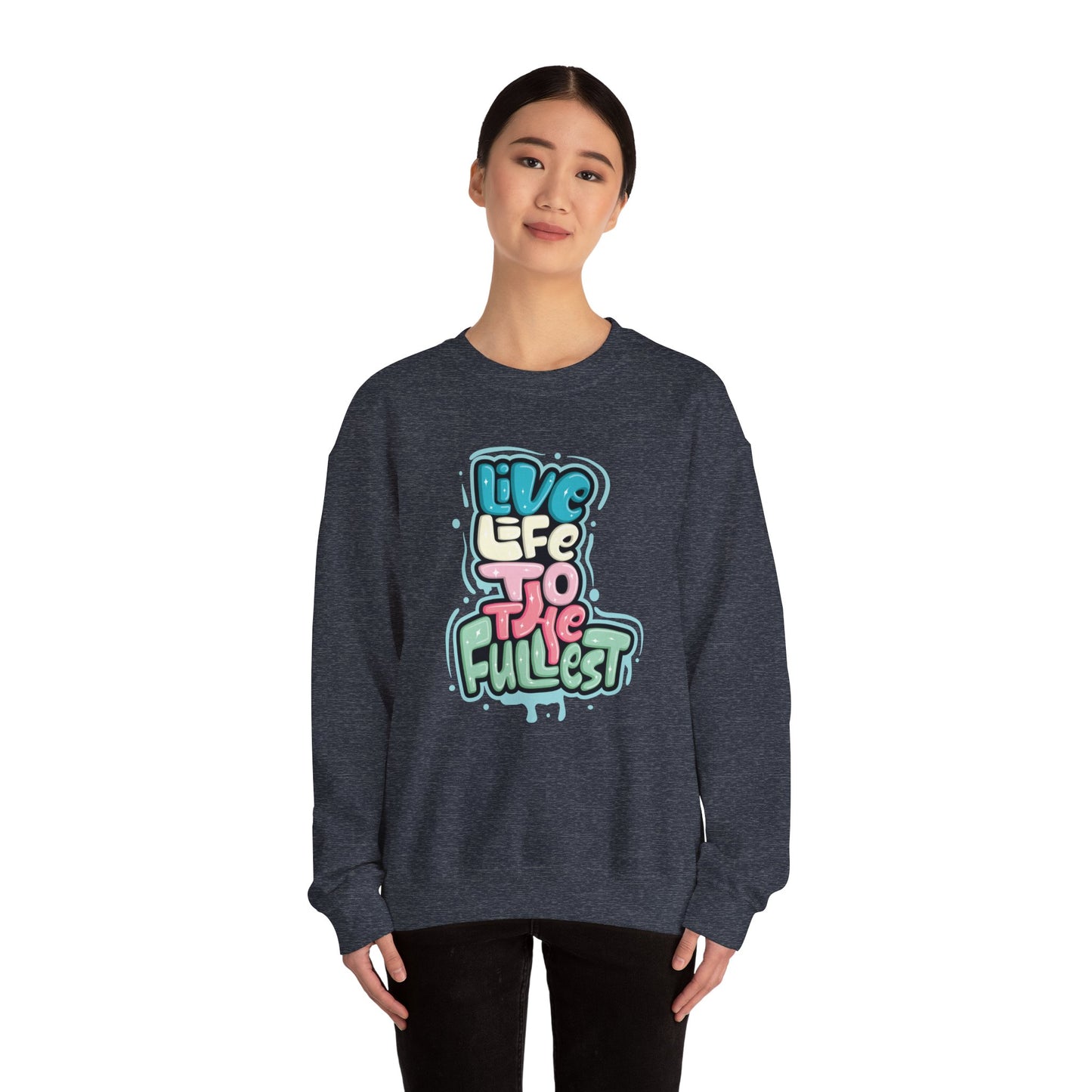 Live Life to the Fullest - Sweatshirt