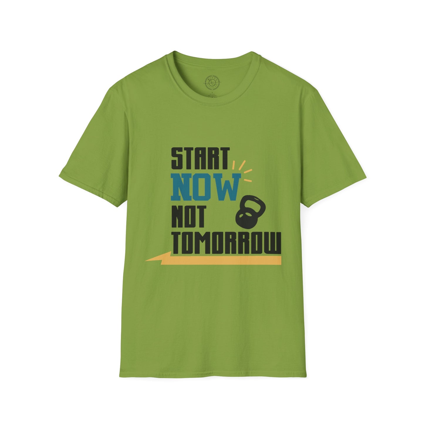 Start Now Not Tomorrow - T-Shirt