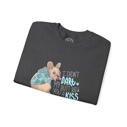 I didn't FART I blew you a KISS - Sweatshirt