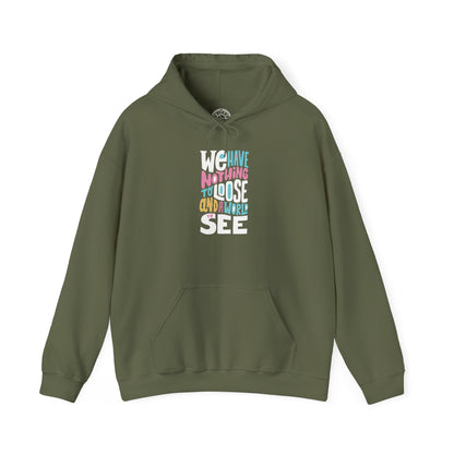 We Have Nothing to Loose -  Hoodie