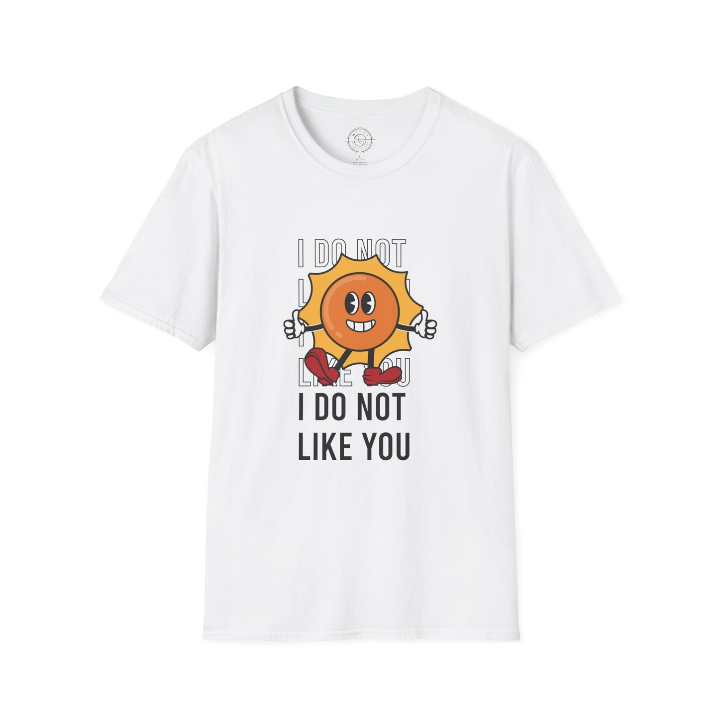 I Do Not Like You - T-Shirt