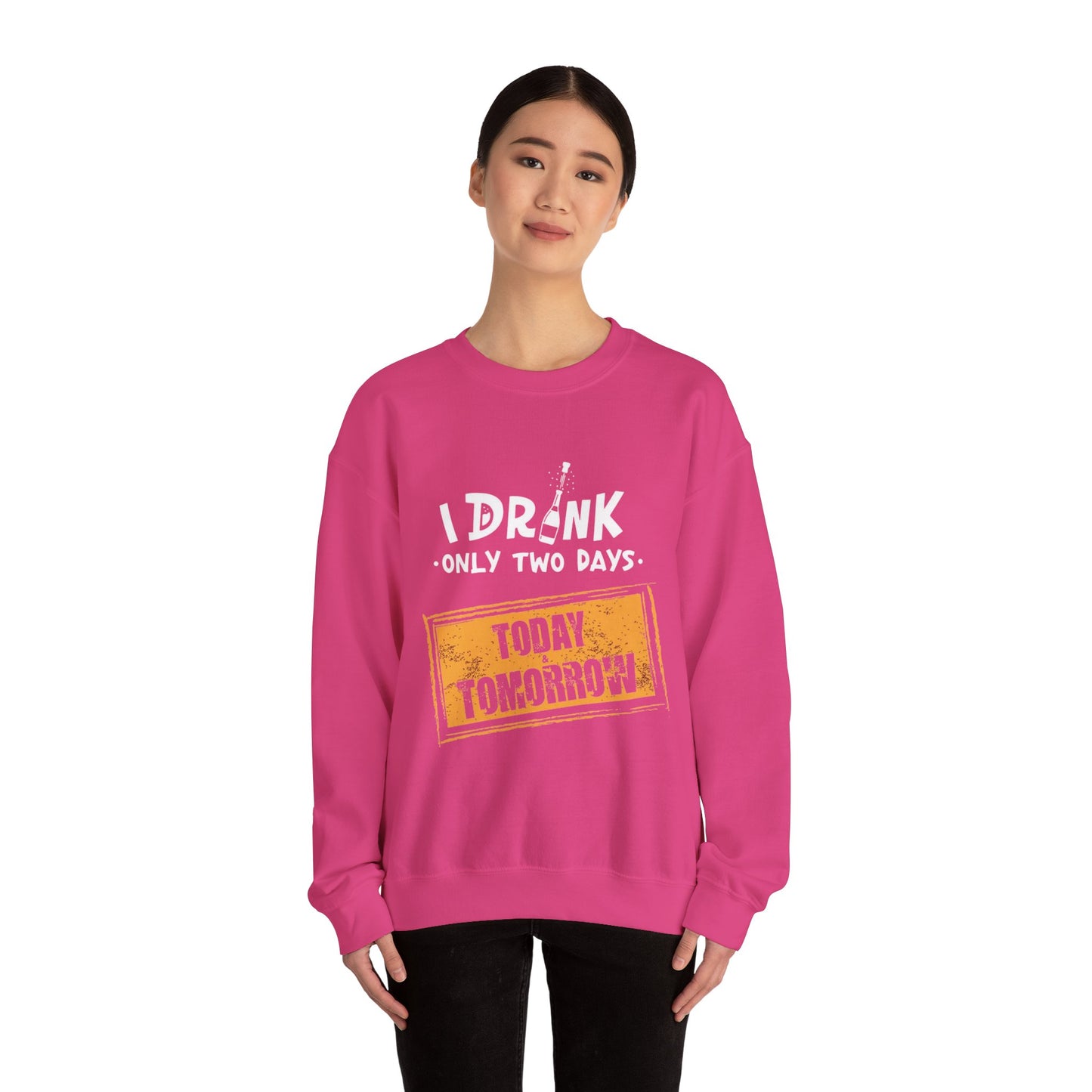 I Drink Only Two Days - Sweatshirt