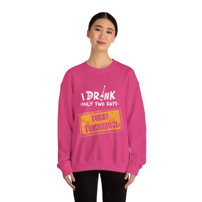 I Drink Only Two Days - Sweatshirt