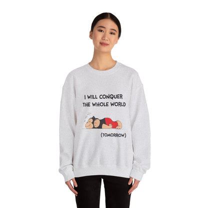 I'll Conquer The Whole World Tomorrow - Sweatshirt