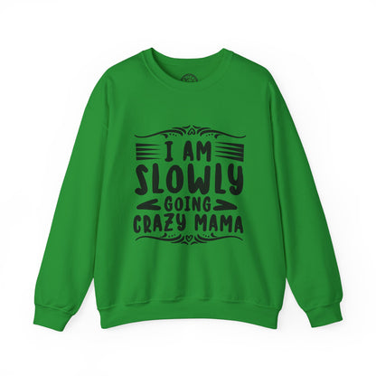 I'm Slowly Going Crazy Mama - Sweatshirt