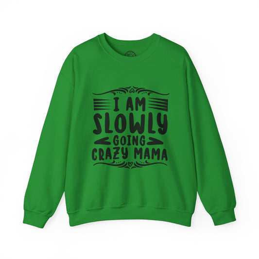 I'm Slowly Going Crazy Mama - Sweatshirt