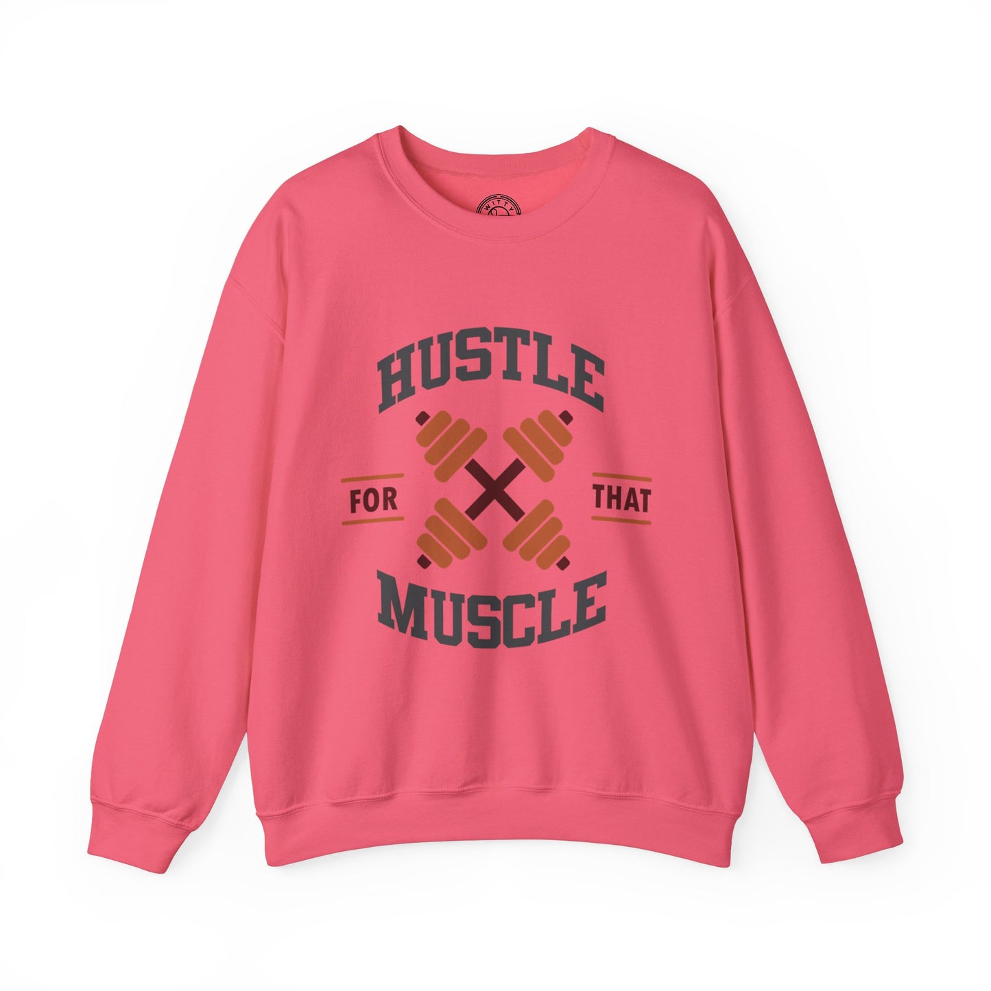 Hustle For That Muscle - Sweatshirt