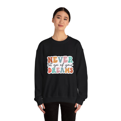 Never Let Go of Your Dreams - Sweatshirt