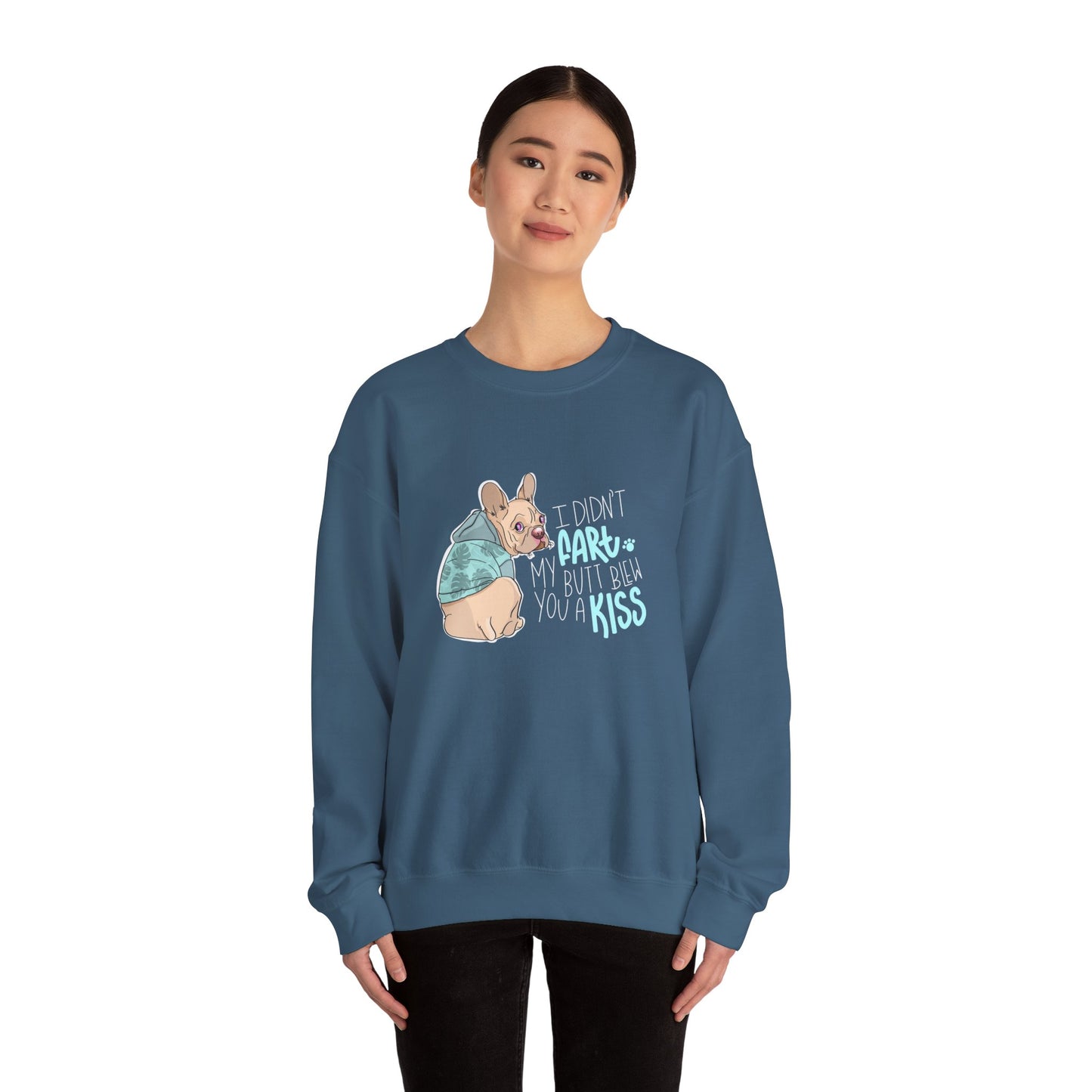 I didn't FART I blew you a KISS - Sweatshirt