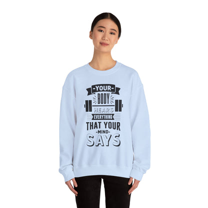 Your Body Hears Everything - Sweatshirt