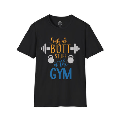 Butt Stuff at the GYM - T-Shirt