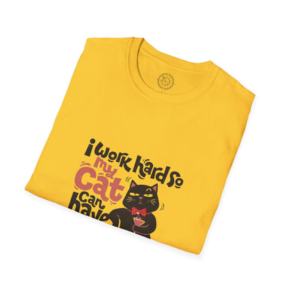 I work hard so my CAT can have a BETTER LIFE  - T-Shirt