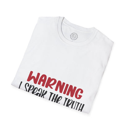 Warning! I Speak the truth - T-Shirt