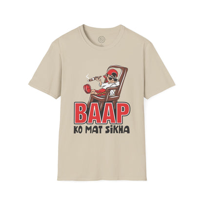 Baap Ko Mat Sikha - T-Shirt