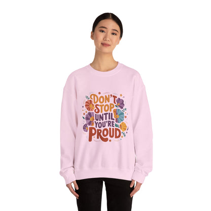 Don't Stop Until You're Proud - Sweatshirt