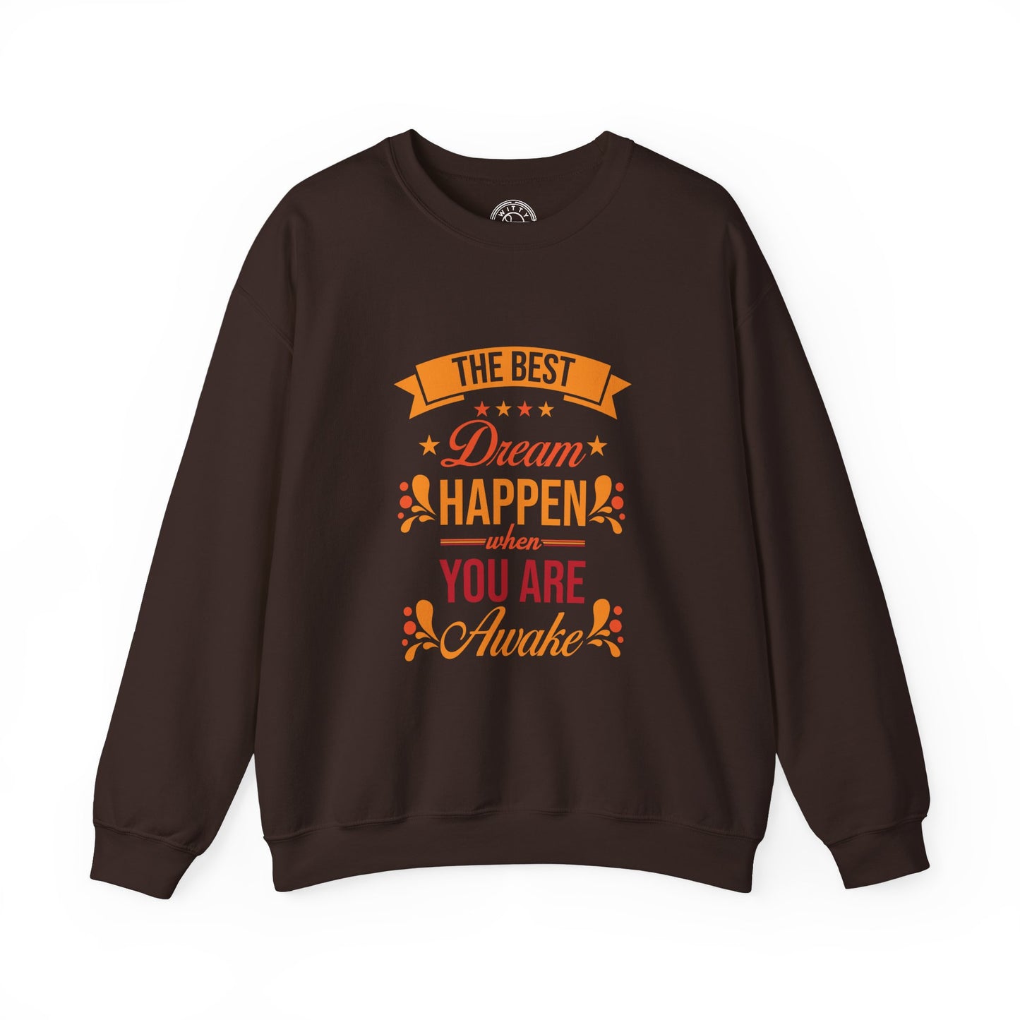 The Best Dream Happen When You're Awake - Sweatshirt