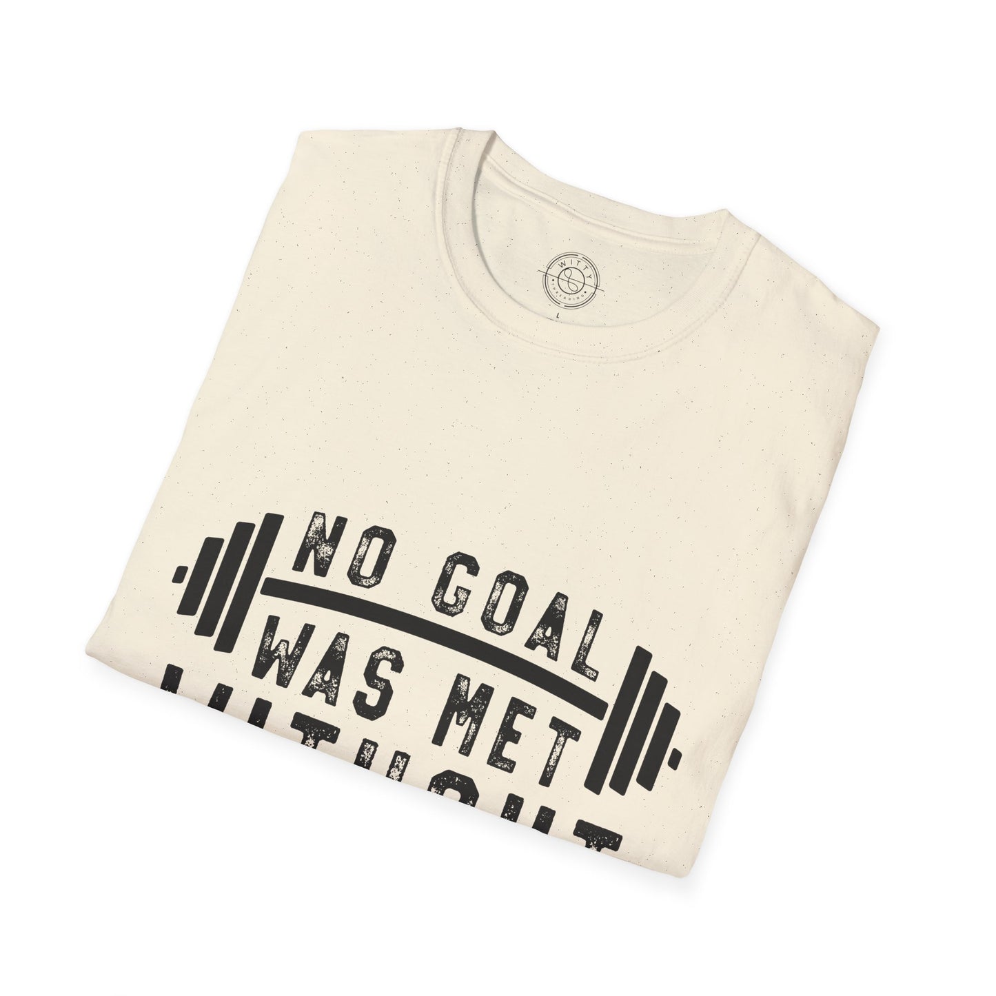 No Goal Was Met Without a Little Sweat - T-Shirt