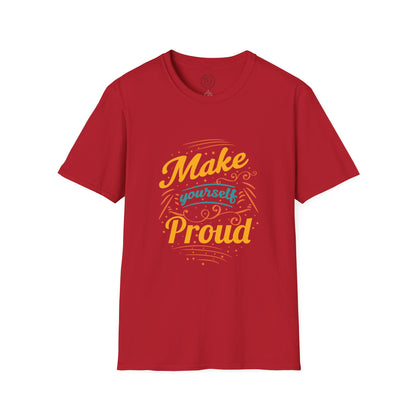 Make Yourself Proud - T-Shirt