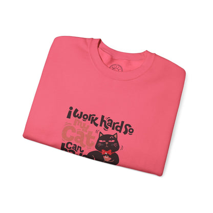 I work hard so my CAT can have a BETTER LIFE - Sweatshirt