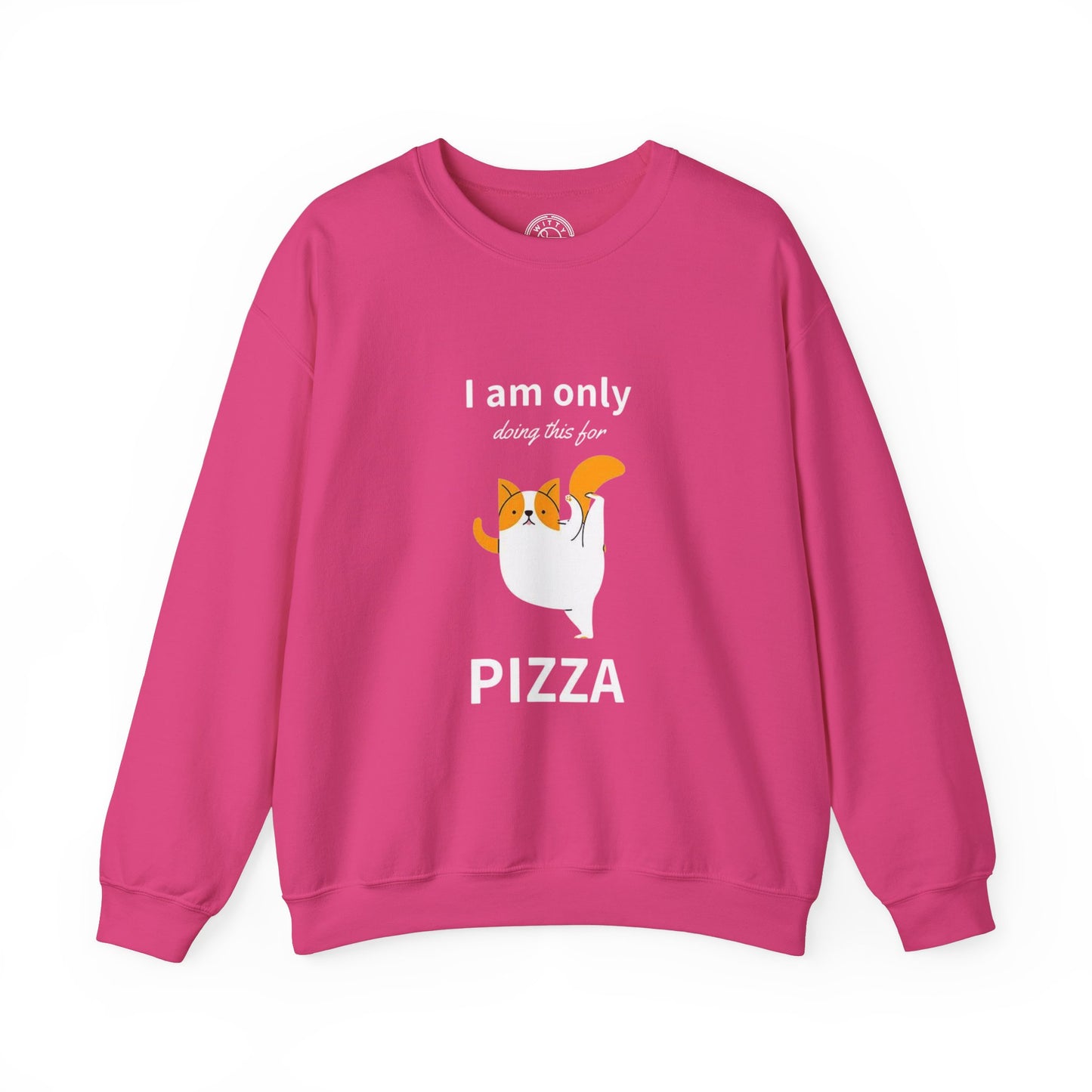 I'm only doing this for a PIZZA - Sweatshirt