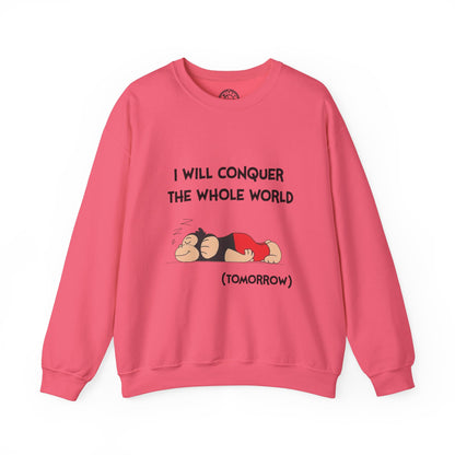 I'll Conquer The Whole World Tomorrow - Sweatshirt