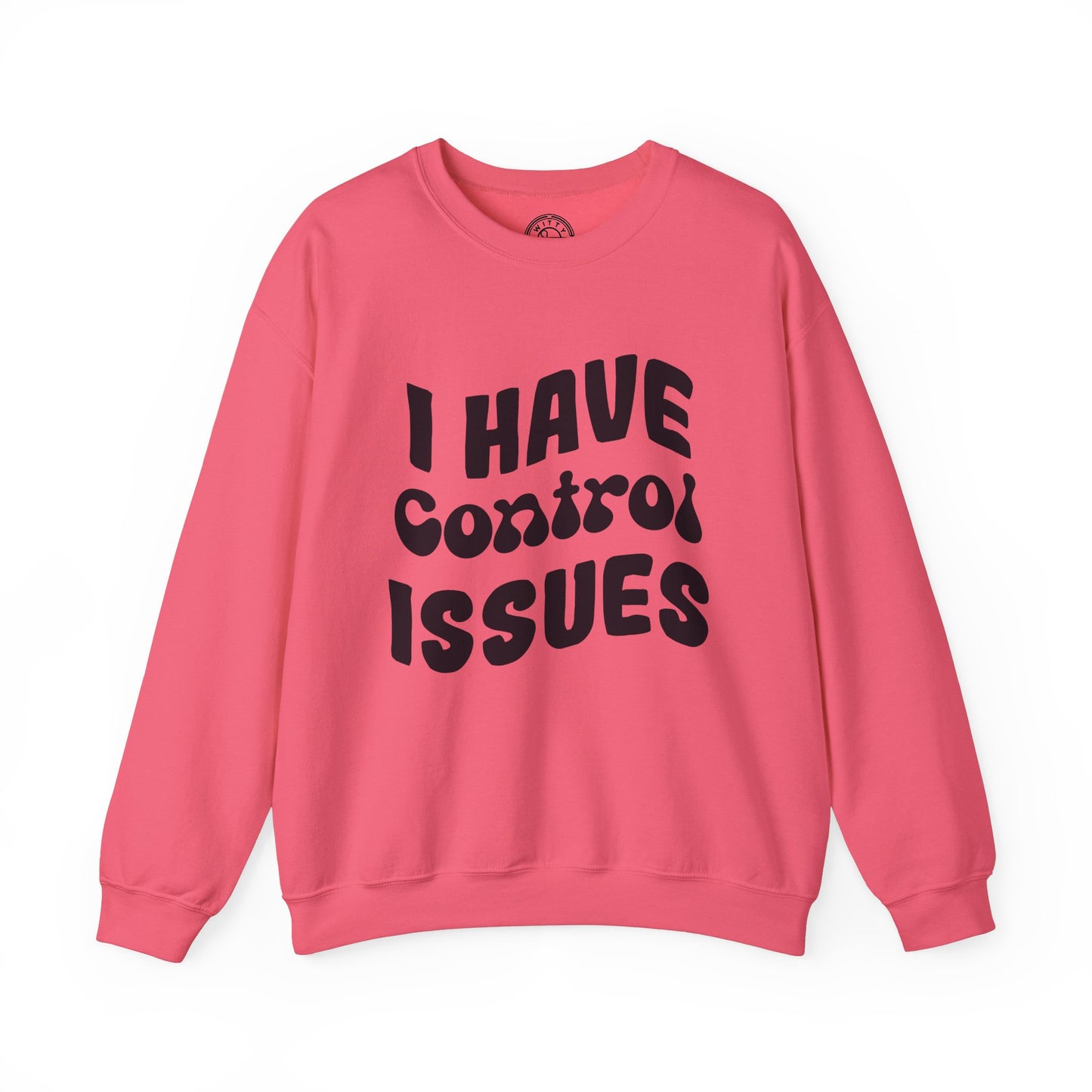 I've Control Issues - Sweatshirt