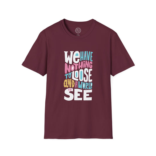 We Have Nothing to Loose - T-Shirt
