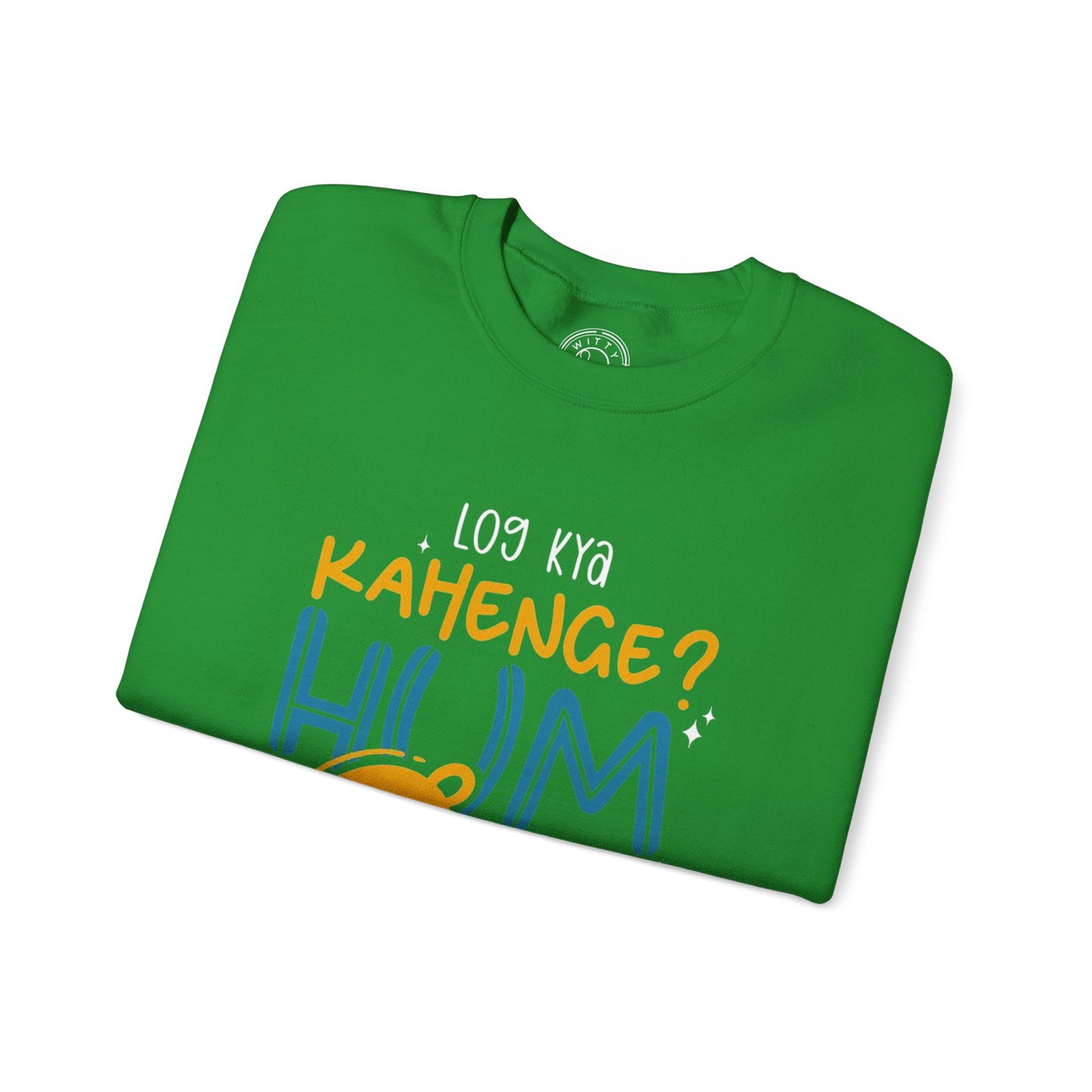 Log Kya Kahenge - Sweatshirt