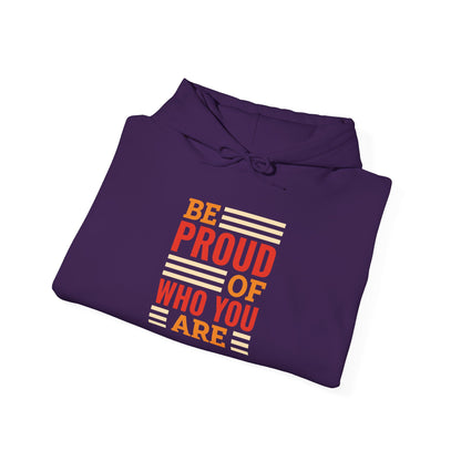 Be Proud of Who You're -  Hoodie