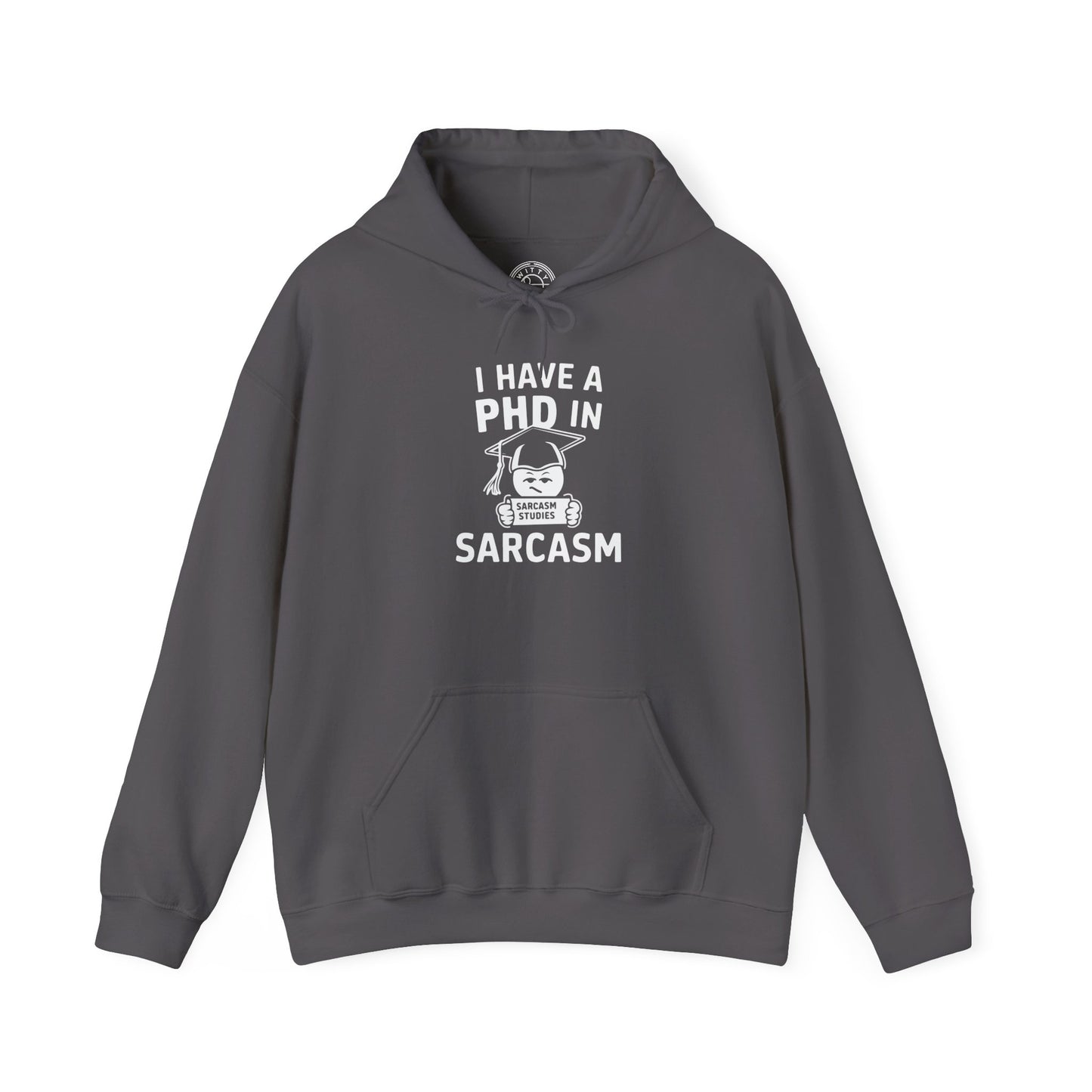 PhD in Sarcasm -  Hoodie