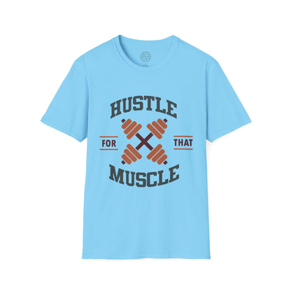 HUSTLE for that MUSCLE - T-Shirt