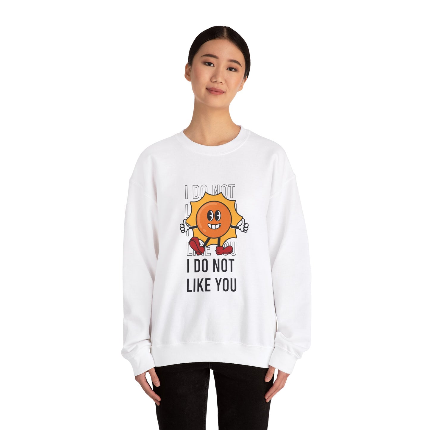I Do Not Like You - Sweatshirt