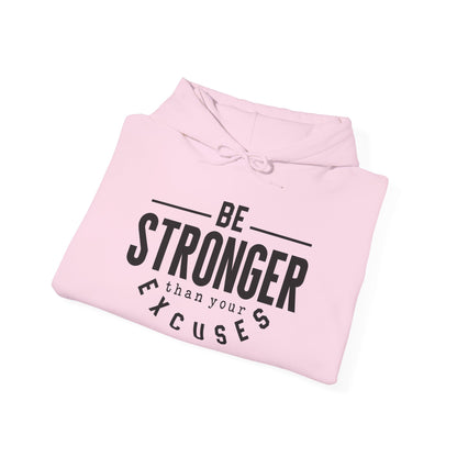 Be Stronger Than Your Excuses - Hoodie