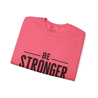 Be Stronger Than Your Excuses - Sweatshirt