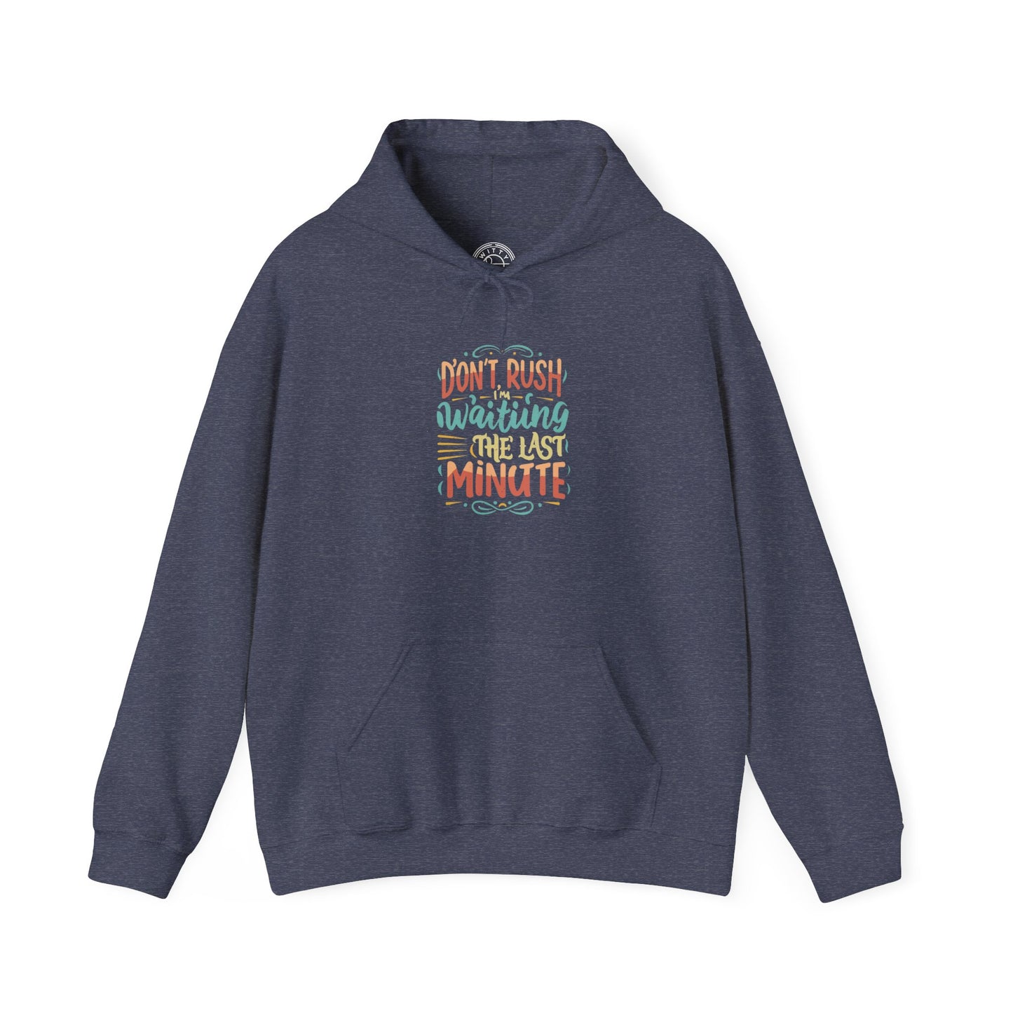 Don't wait until the last minute -  Hoodie