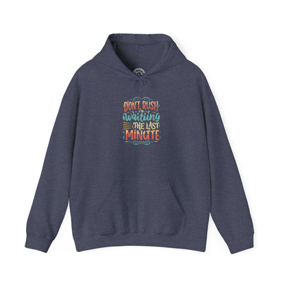 Don't wait until the last minute -  Hoodie
