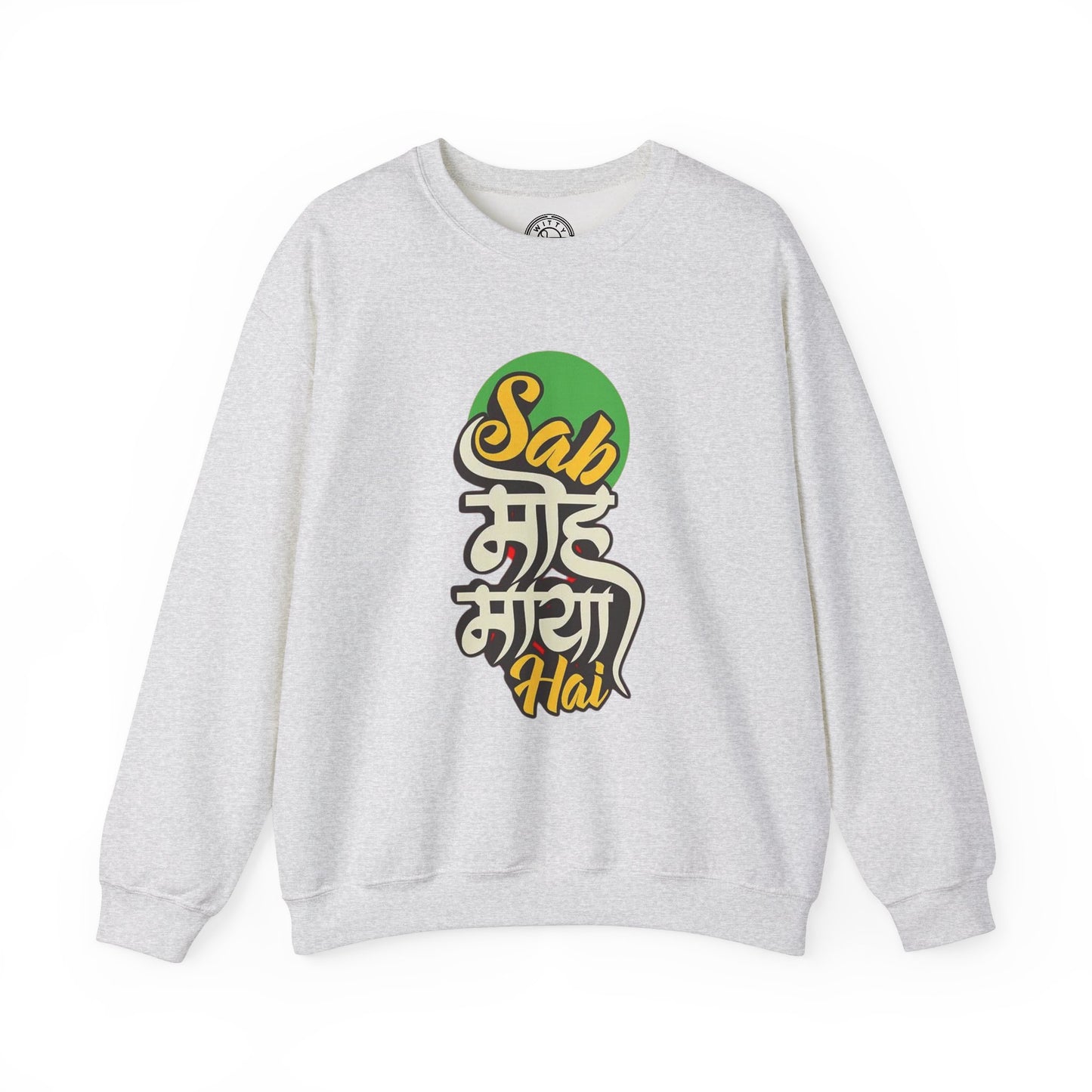 Sab Moh Maya Hai - Sweatshirt