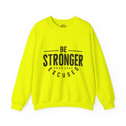 Be Stronger Than Your Excuses - Sweatshirt