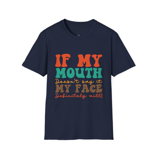My Face Will Say It - T-Shirt
